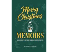 MERRY CHRISTMAS MEMOIRS: A Book of Christmas Customs from Around the World, Yuletide Tales & Xmas Holiday Traditions - with a Chapter Left Blank for Your Own Christmas Story