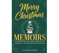 MERRY CHRISTMAS MEMOIRS: A Book of Christmas Customs from Around the World, Yuletide Tales & Xmas Holiday Traditions - with a Chapter Left Blank for Your Own Christmas Story