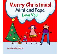 Merry Christmas! Mimi and Papa Love You!: for a boy (Christmas Book)