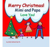 Merry Christmas! Mimi and Papa Love You!: for a girl (Christmas Book)
