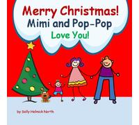 Merry Christmas! Mimi and Pop-Pop Love You!: for a boy (Christmas Book)