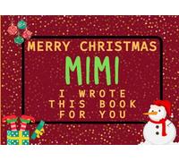 Merry Christmas Mimi I Wrote This Book For You: Fill in the Love Book from Kids Personalised Gift for Mimi