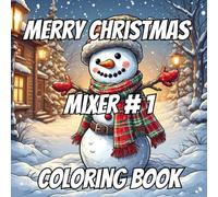 Merry Christmas Mixer #1 Coloring Book: A Whimsical Holiday Christmas Coloring Book for Kids and Adults | Festive Holiday Pages of Santa, Angels, ... Fun Holiday Coloring Books for Kids & Adults)