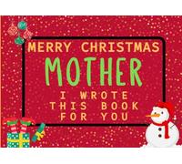 Merry Christmas Mother I Wrote This Book For You: Fill in the Love Book from Kids Personalised Gift for Mother