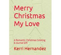 Merry Christmas My Love: A Romantic Christmas Coloring & Journal Gift