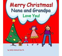 Merry Christmas! Nana and Grandpa Love You!: for a boy (Christmas Book)