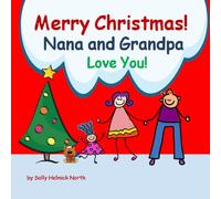 Merry Christmas! Nana and Grandpa Love You!: for a girl (Christmas Book)
