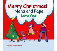 Merry Christmas! Nana and Papa Love You!: for a girl (Christmas Book)