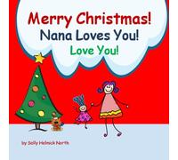 Merry Christmas! Nana Loves You!: for a girl (Christmas Book)