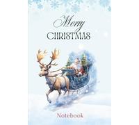 Merry Christmas Notebook - Santa in a Reindeer-Drawn Sleigh Edition: Christmas Notebook | 100 Lined Pages | Ideal Christmas Gift for Kids, Students & Adults | 6" × 9" Softcover