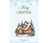 Merry Christmas Notebook - Santa’s Gingerbread House Edition: Festive Holiday Notebook with Cozy Gingerbread Cottage Illustration | 100 Lined Pages | ... Kids, Students & Adults | 6" × 9" Softcover