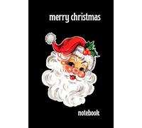 Merry Christmas Notebook: With An Adorable Vintage Style Santa Claus