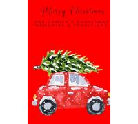 Merry Christmas ~ Our Family's Christmas Memories & Traditions: A Keepsake Book, Holiday Journal to Keep Stories, Traditions and Treasured Recipes