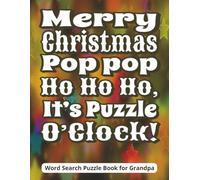 Merry Christmas Pop Pop - Ho Ho Ho, It’s Puzzle O’Clock! Word Search Puzzle Book for Grandpa: Funny Xmas gift for Granddad | Easy-to-read large print ... brain exercise, holiday relaxation, & fun