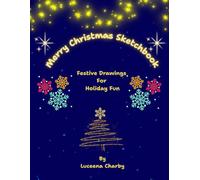Merry Christmas Sketchbook: A Festive & Fun Drawing Book Filled with Christmas Joy for Creative Kids