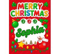 Merry Christmas Sophia: Christmas Sketchbook and Notebook for Doodling, Sketching, Drawing, Painting, Diary Christmas gift for Girls: “Festive ... Christmas Sketchbook” 120 Pages, 8.5*11 inch