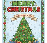 Merry Christmas: The Ultimate Holiday Coloring Book: 30 Festive Designs for Adults and Kids: Relaxing Anti-Stress Scenes, Santa, Reindeer, and Cozy Fireplaces.