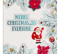 Merry Christmas to everyone: A Heartwarming Coloring Book Full of Holiday Magic for Kids