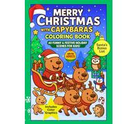 Merry Christmas with Capybaras Funny and Cute Animal Coloring Book for Kids and Adults: 40 Bold & Easy, Large Print Christmas Coloring Pages. Relaxing Family Fun with Adorable Winter Animal Scenes