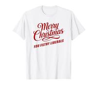 Merry Christmas You Filthy Liberals - Funny White Camiseta