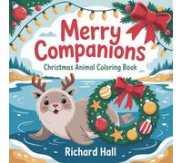 Merry Companions: Christmas Animal Coloring Book for Adults | 50 Festive Designs with Holiday Animals, Santa Hats, Ornaments and Winter Scenes | Stress Relief Activity