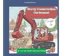 Merry Construction Christmas :A Fun Holiday Coloring Book for toddler & kids: 25 Cute Construction Vehicles in Christmas Theme | Christmas Trucks, ... Pages (The Jinz Holiday Coloring Series)