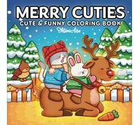 Merry Cuties: Cute & Funny Christmas Coloring Book for Adults and Kids Featuring Adorable Holiday Animals & Hilarious Festive Moments (Cute & Funny Coloring)