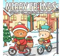 Merry Friends Coloring Book: Charming Winter Cuties Coloring Pages with Snowy Adventures & Warm Moments for Kids and Adults to Relax and Unwind