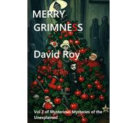 Merry Grimness: Vol2 of Mysterious Mysteries of the Unexplained