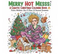 Merry Hot Mess: A Chaotic Christmas Coloring Book