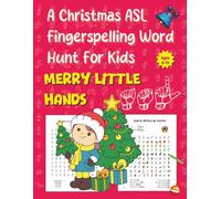 Merry Little Hands: A Christmas ASL Fingerspelling Word Hunt for Kids Ages 6-10: With Cozy Winter Word Searches, Bonus Color-by-Number Fun, and Uplifting Gift Pages to Share (Uplifting ASL Word Games)