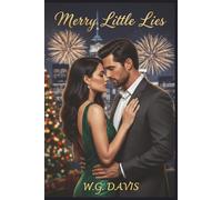 Merry Little Lies: She hired a fake boyfriend for the holidays. She never expected to fall for her own Christmas miracle.