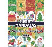 Merry Mandalas: A Christmas Coloring Book | 30 Festive Holiday Mandalas to Color | Wholesome Seasonal Art for All Ages Who Love Christmas, Relaxation, ... for Mindfulness & Stress Relief | Cut & Frame