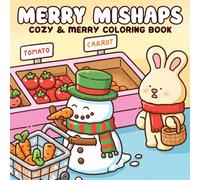 Merry Mishaps Coloring Book: Funny Christmas Coloring Pages with Jolly Disasters Cute Chaos and Silliest Holiday Moments Simple Stress Relief for Adults and Teens