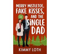 Merry Mistletoe, Fake Kisses, and The Single Dad (Whisper Springs)