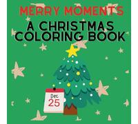 Merry Moments: A Christmas Coloring Book: Cute Holiday Designs for Relaxing Coloring