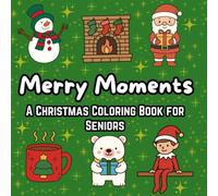 Merry Moments A Christmas Coloring Book for Seniors: Nice and Easy Coloring, Simple and Relaxing Holiday Designs