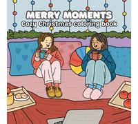 Merry Moments: A Cozy Christmas Coloring Book of Joy, Friendship, and Festive Fun