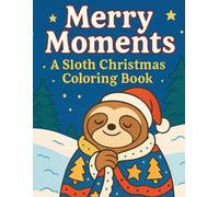 Merry Moments: A sloth Christmas Coloring Book