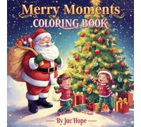 Merry Moments coloring book: A Heartwarming Collection of Festive, Relaxing, and Joyful Holiday Illustrations