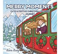 Merry Moments: Cozy Christmas Coloring Book for Adults & Teens Featuring Festive Holiday Scenes Around the World with Adorable Characters for Unwinding & Relaxation