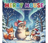 Merry Mouse - A Cozy Christmas Coloring Book: Adorable Christmas Mice in Cozy Holiday Scenes to Color and Relax (Coloring Book for Christmas)