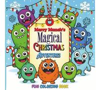 Merry Munch's Magical Christmas Adventure: A Holiday Coloring Book for Kids with Cute Monster Friends, Snowy Fun, and Magical Scenes