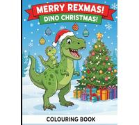 Merry Rexmas : Christmas Dinosaur Colouring Book