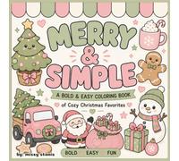 Merry & Simple: A Bold & Easy Christmas Coloring Book of Cute Holiday Favorites, Festive Treats, Cozy Winter Moments & Merry Seasonal Things for Relaxing Coloring Fun