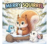 Merry Squirrel - A Cozy Christmas Coloring Book: Adorable Winter Squirrels and Festive Woodland Scenes to Color and Relax - Perfect Holiday Fun for Kids and Family (Coloring Book for Christmas)