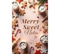 Merry Sweet Notes: A Cozy Christmas Notebook with Heartwarming Quotes: Festive Holiday Journal for Women - Aesthetic Cookie-Themed Notebook, Perfect Christmas Gift for Writing, Gratitude & Reflection