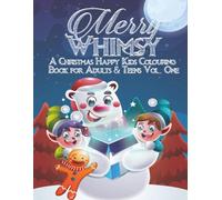 Merry Whimsy - A Christmas Happy Kids Colouring Book for Adults & Teens: Playful holiday cheer meets nostalgic charm in a heartwarming festive colouring escape. (Whispers of Colour Collection)