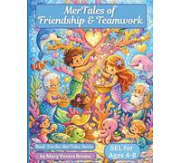 MerTales of Friendship & Teamwork: A Children’s Coloring Book for Ages 4-8 | Building Cooperation, Connection & Positive Social Skills Through Ocean ... Hearts & Bright Minds Grow Beneath the Sea)
