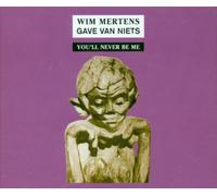 Mertens,Wim - Gave Van Niets, Part I : You'll Never Be Me